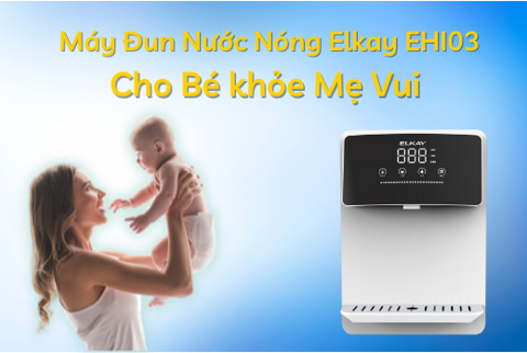 Máy đun nước nóng – Thiết bị gia dụng hữu ích cho mẹ bỉm sữa