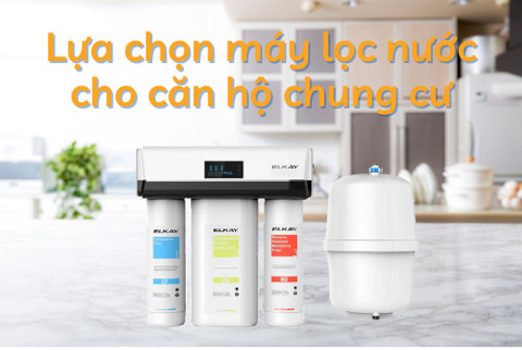 Những lưu ý khi chọn mua máy lọc nước cho căn hộ chung cư